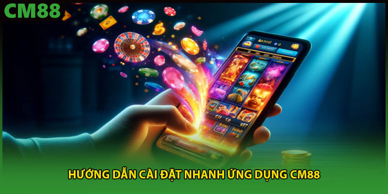 Hướng dẫn cài đặt nhanh ứng dụng CM88