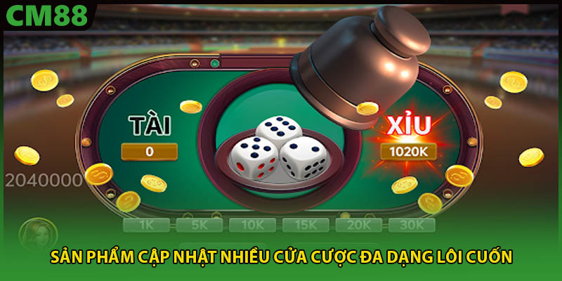 Sản phẩm cập nhật nhiều cửa cược đa dạng lôi cuốn